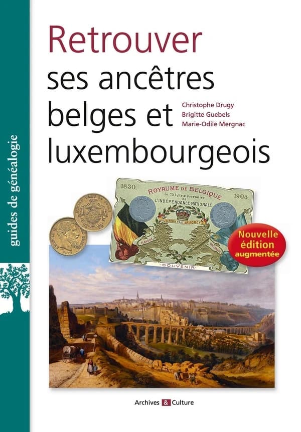 Retrouver ses ancêtres belges et luxembourgeois (3e éd.) Christophe Drugy, Marie-Odile Mergnac