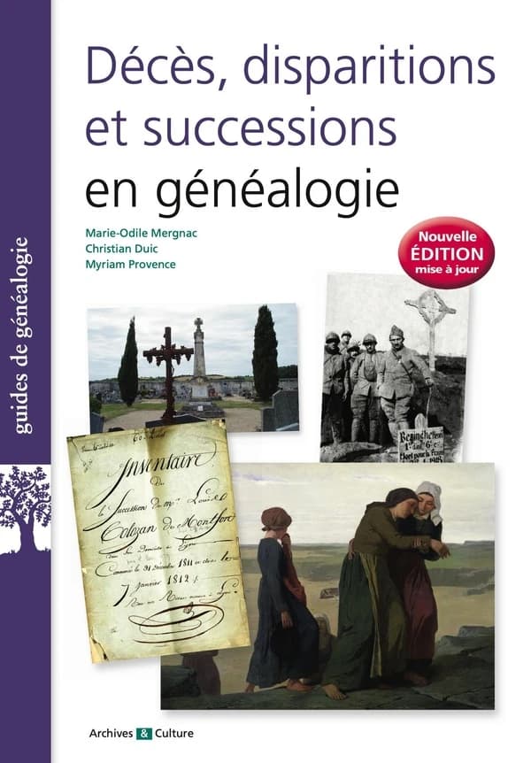 Décès, disparitions et successions en généalogie : les basiques de la généalogie (6e éd. augmentée mise à jour) Marie-Odile Mergnac, Christian Duic, Myriam Provence