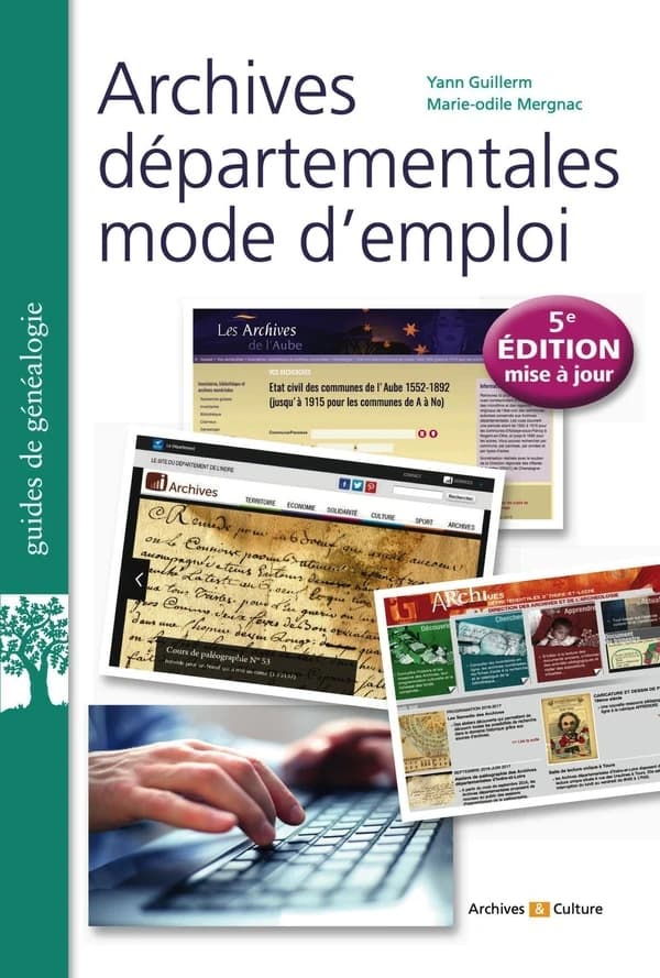 Archives départementales, mode d'emploi (5e éd. mise à jour) Yann Guillerm, Marie-Odile Mergnac