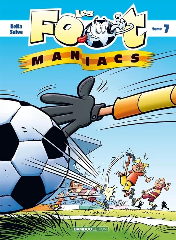 Les foot maniacs. Tome 7