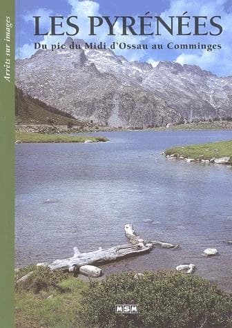 Les Pyrénées : du Pic du Midi d'Ossau au Comminges
