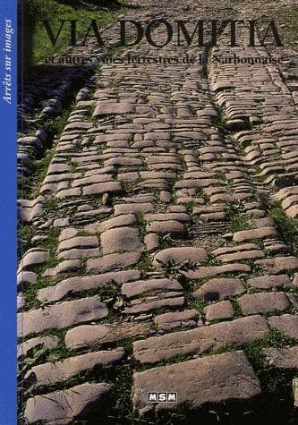 Via domitia : et autres voies terrestres de la Narbonnaise