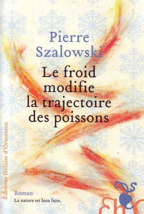 Le froid modifie la trajectoire des poissons : roman