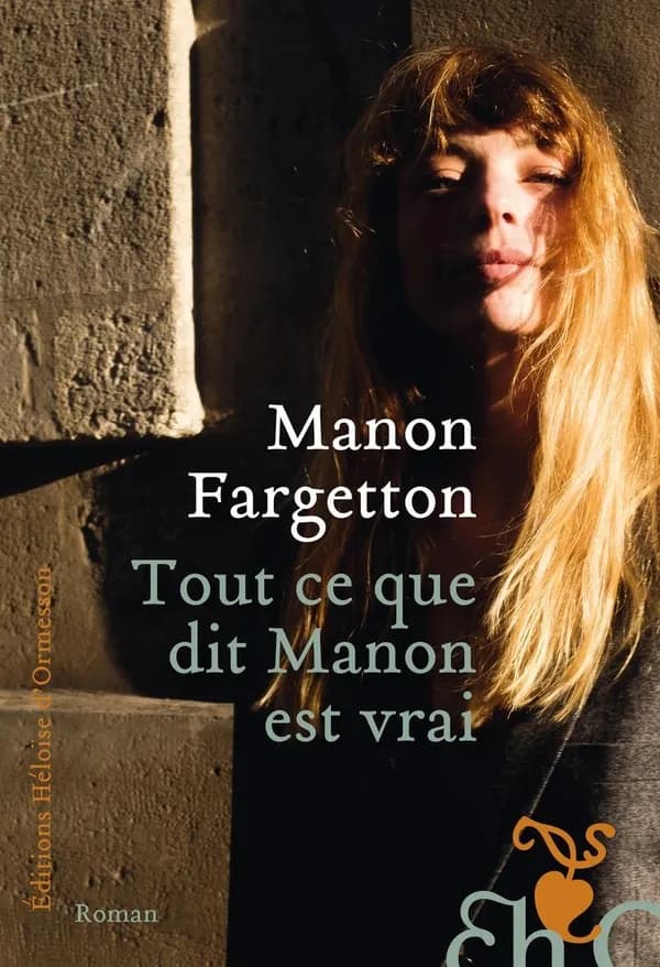 Tout ce que dit Manon est vrai : roman