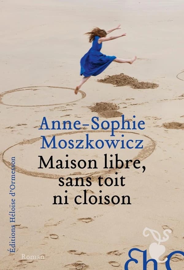 Maison libre, sans toit ni cloison : roman