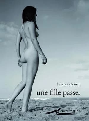 Une fille passe ; suivi de Nudités