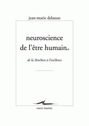 Neuroscience de l'être humain : de la structure à l'existence