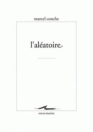 L'aléatoire ([3e éd.]) Marcel Conche
