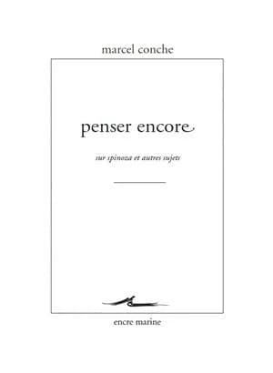 Penser encore : sur Spinoza et autres sujets