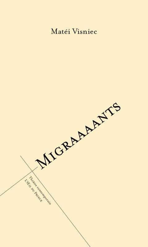 Migraaaants : ou on est trop nombreux sur ce putain de bateau : ou le salon de la clôture (Nouvelle éd.) Matéi Visniec