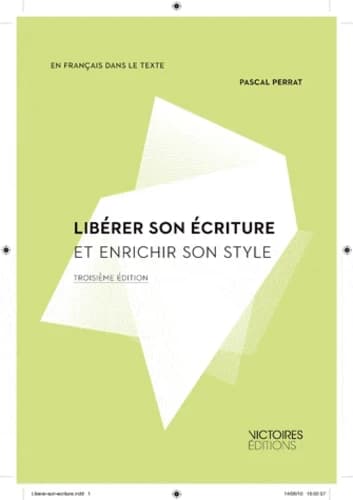 Libérer son écriture et enrichir son style (3e éd.) Pascal Perrat