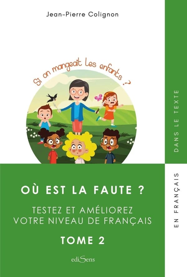 Où est la faute ? : testez et améliorez votre niveau de français. Tome 2