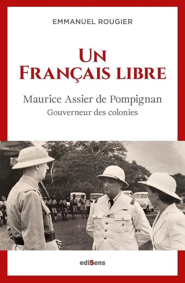 Un Français libre : Maurice Assier de Pompignan, gouverneur des colonies