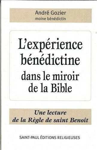 L'expérience bénédictine dans le miroir de la Bible : une lecture de la Règle de saint Benoît
