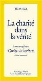 Lettre encyclique "Caritas in veritate" du souverain pontife Benoît XVI aux évêques, aux prêtres et aux diacres, aux personnes consacrées, aux fidèles laïques et à tous les hommes de bonne volonté sur le développement humain intégral dans la charité et la