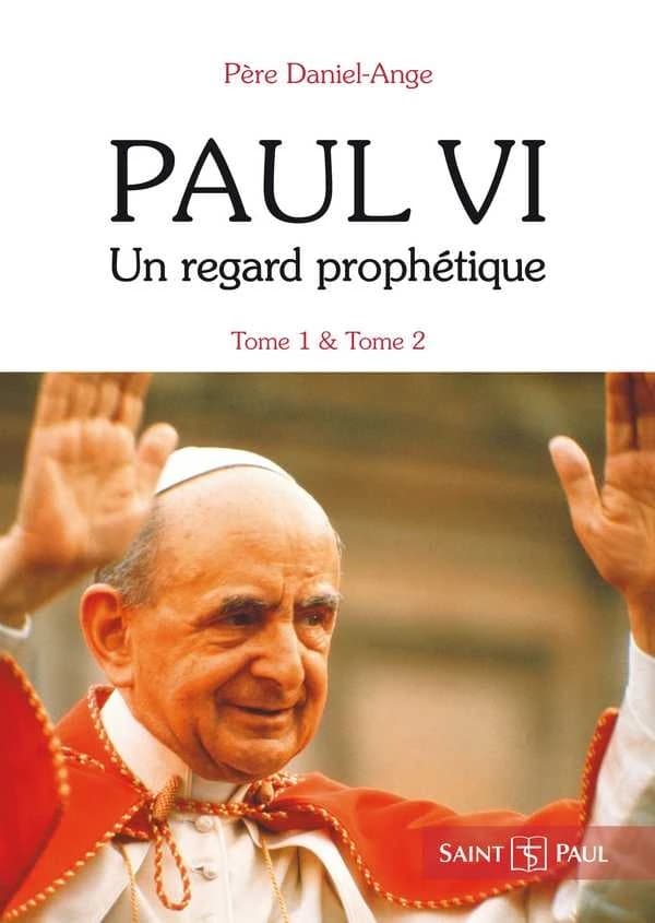 Paul VI ; un regard prophétique Tome 1 et Tome 2