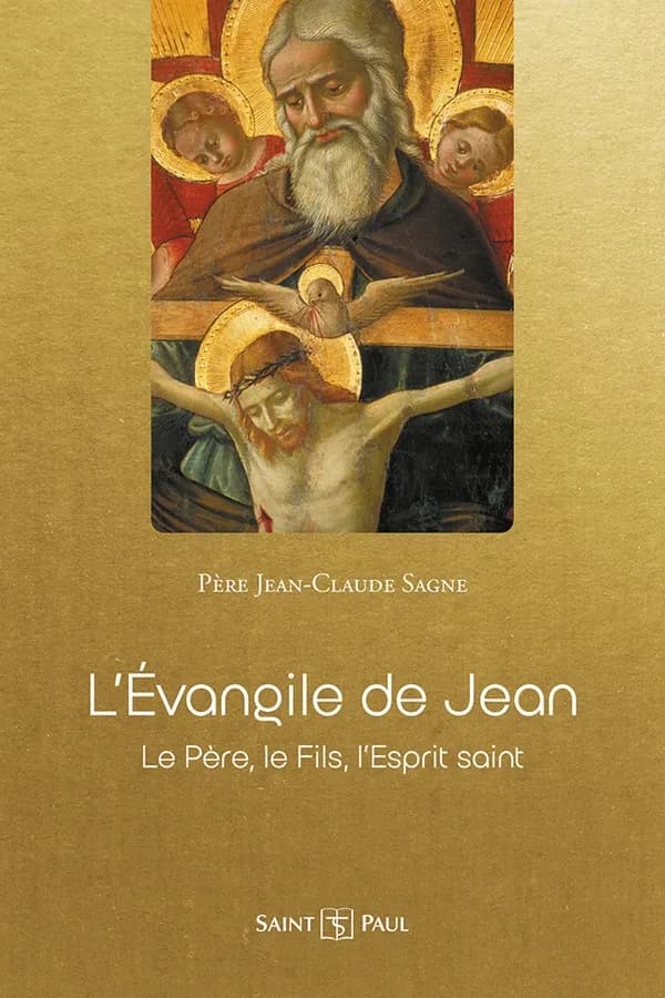 L'Évangile de Jean : le Père, le Fils, l'Esprit Saint