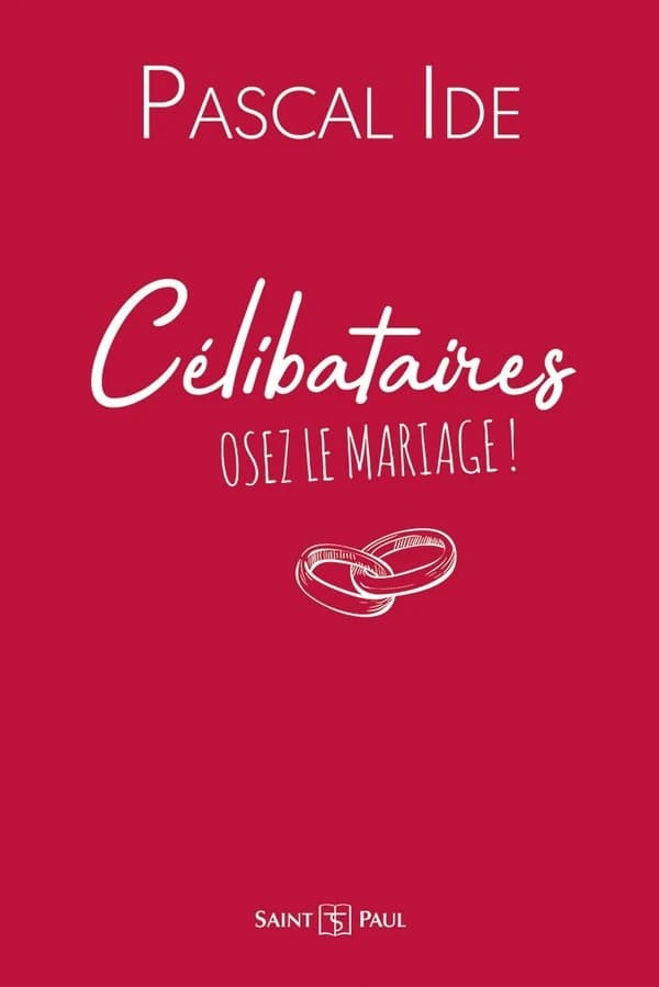 Célibataires, osez le mariage ! (2e éd.) Pascale Ide