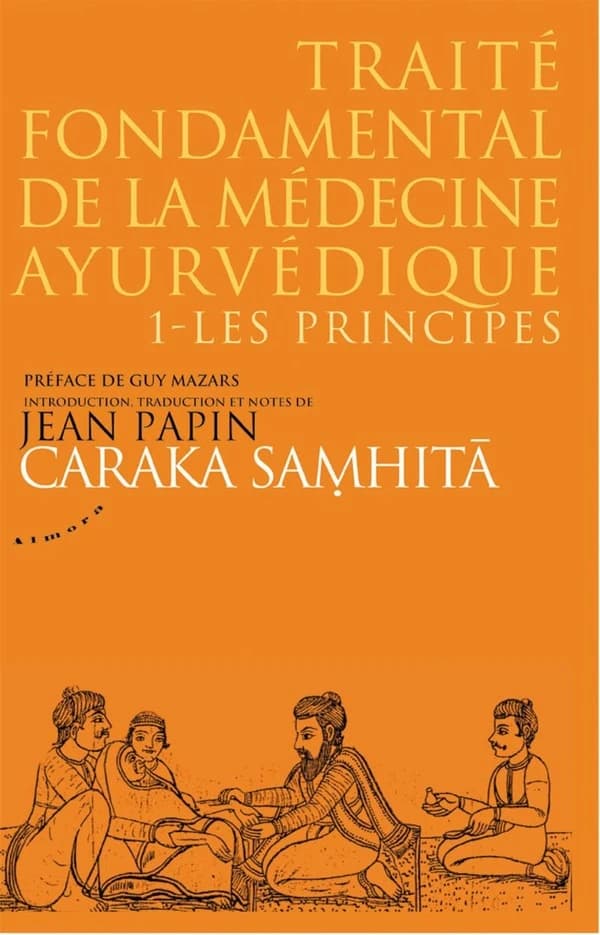 Traité fondamental de la médecine ayurvédique. 1, Les principes