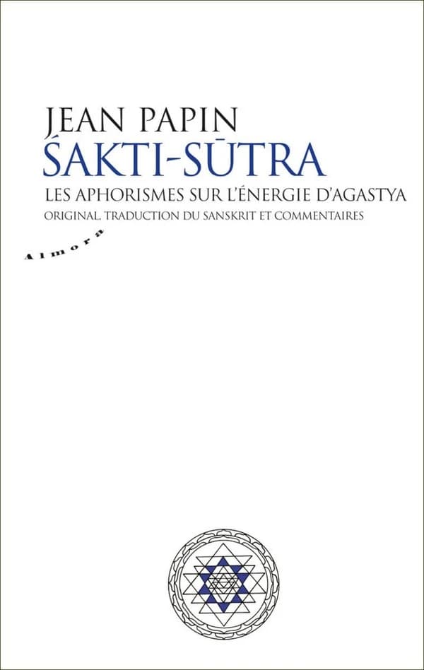 Les aphorismes sur l'énergie d'Agastya : original, traduction, commentaires