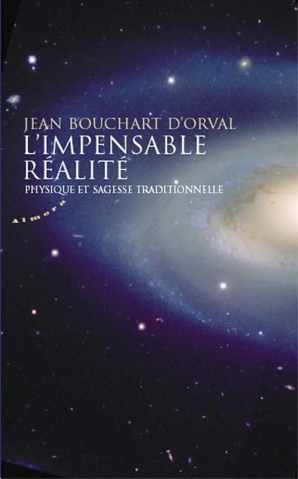 L'impensable réalité : physique et sagesse traditionnelle ([Nouvelle éd.]) Jean Bouchart d'Orval