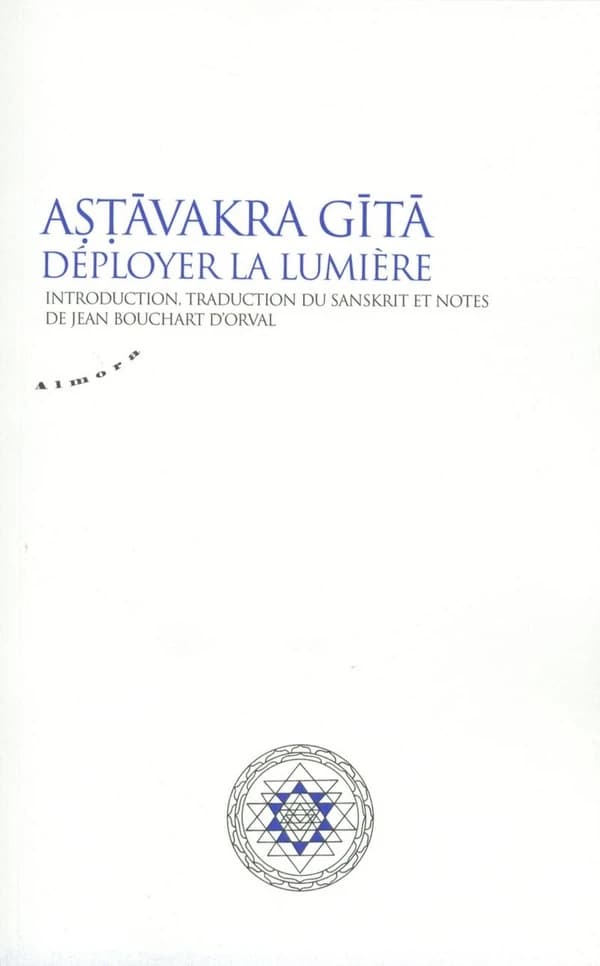 Aṣṭāvakra Gītā : déployer la lumière