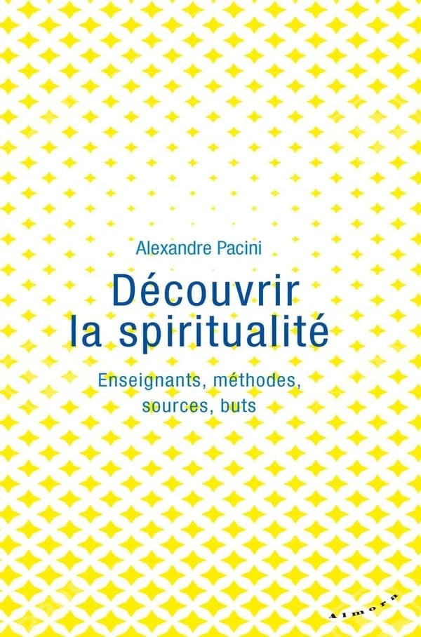 Découvrir la spiritualité : enseignants, méthodes, sources, buts