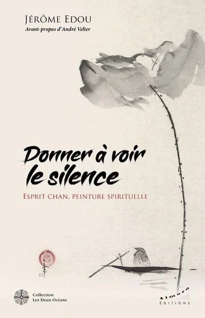 Donner à voir le silence : esprit chan, peinture spirituelle