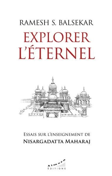 Explorer l'éternel : essais sur l'enseignement de Nisargadatta Maharaj