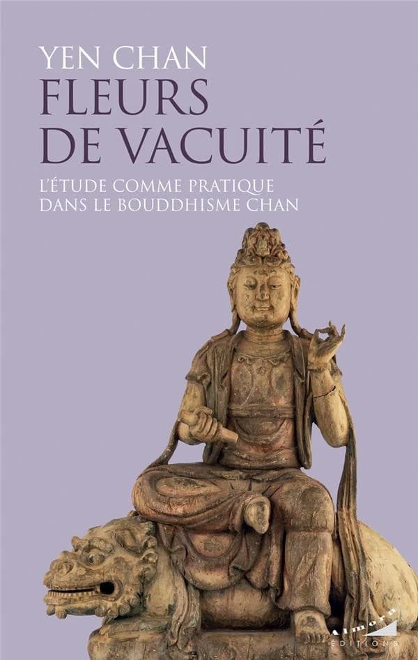 Fleurs de vacuité : l'étude comme pratique dans le bouddhisme chan