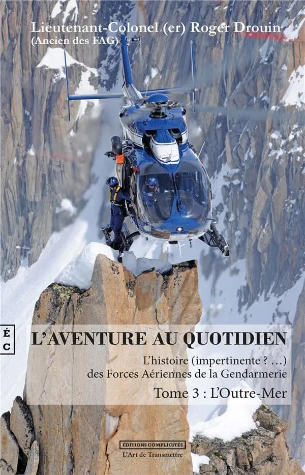 L'aventure au quotidien : l'histoire (impertinente ?) des forces aériennes de la gendarmerie