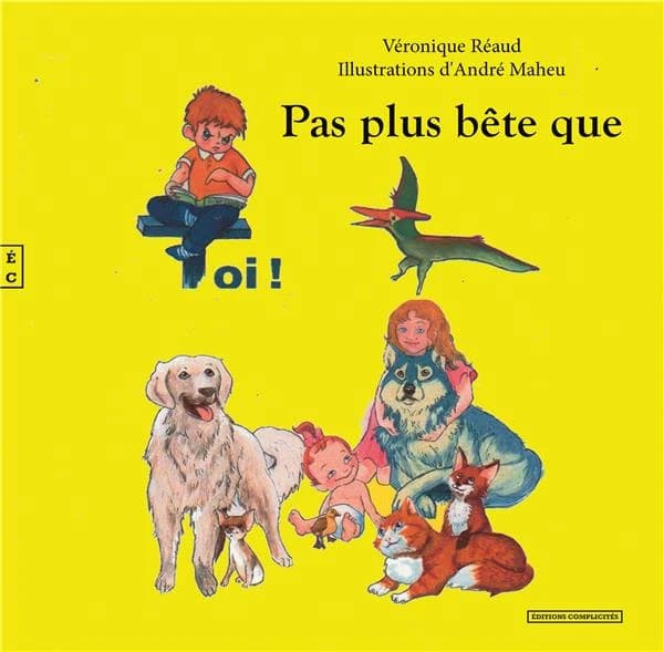 Pas plus bête que toi !