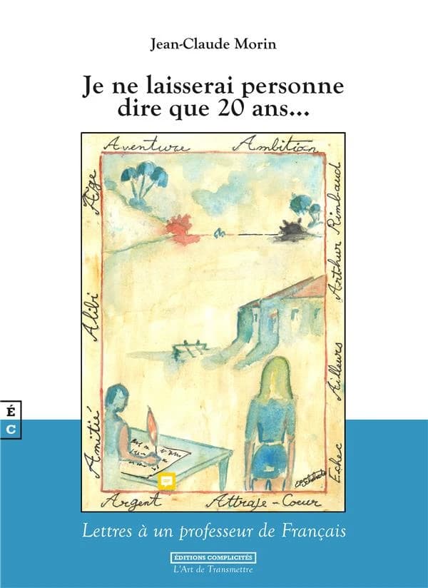 Je ne laisserai personne dire que 20 ans : lettres à un professeur de français