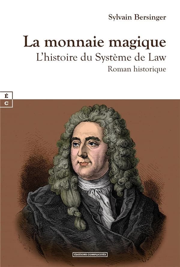 La monnaie magique : l'histoire du système de Law