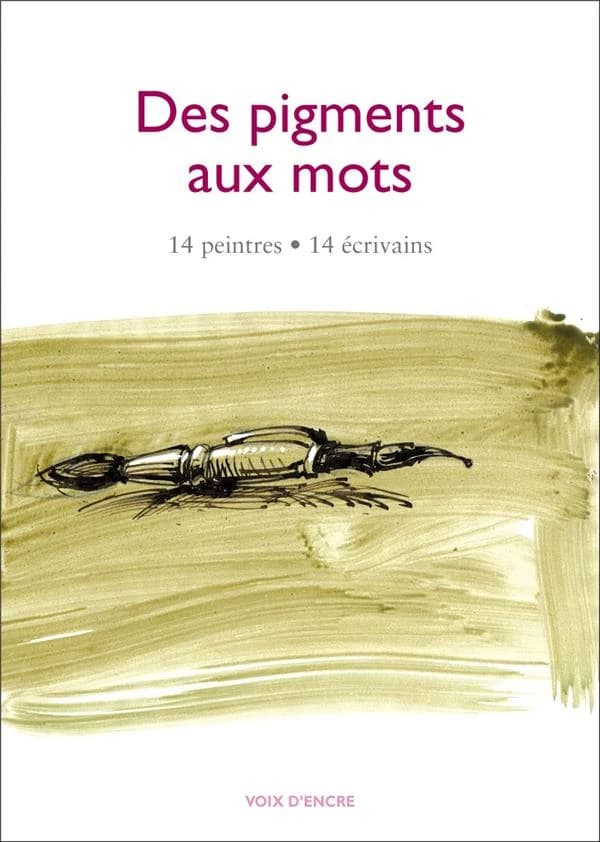 Des pigments aux mots : 14 peintres, 14 écrivains