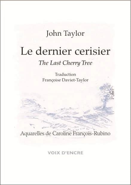 Le dernier cerisier (Éd. bilingue) John Taylor ; traduction de l'anglais (États-Unis), Françoise Daviet-Taylor ; aquarelles, Caroline François-Rubino : The last cherry tree