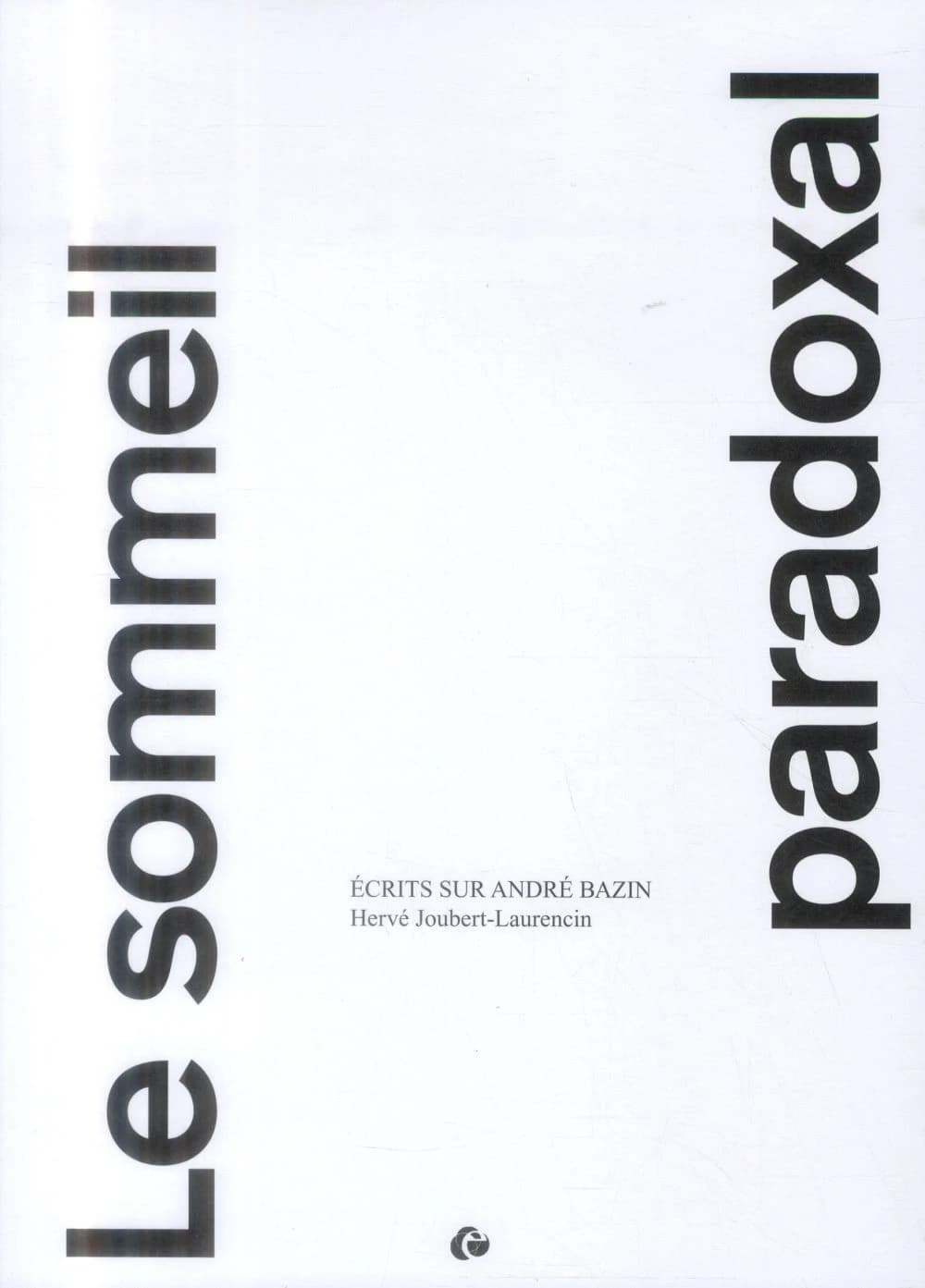 Le sommeil paradoxal : écrits sur André Bazin