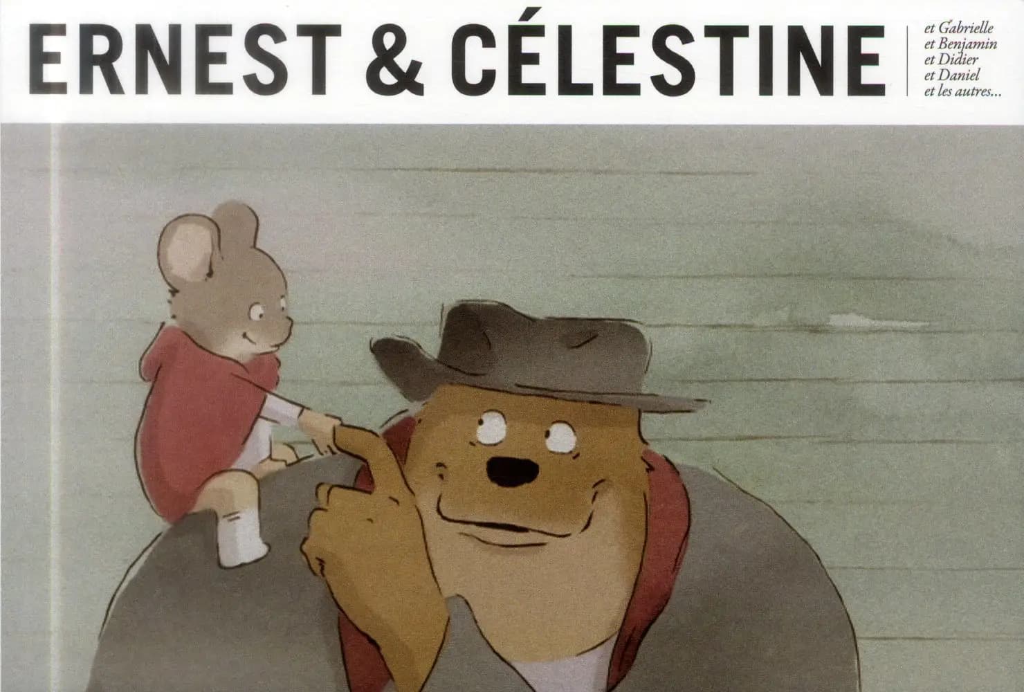 Ernest & Célestine : et Gabrielle et Benjamin et Didier et Daniel et les autres