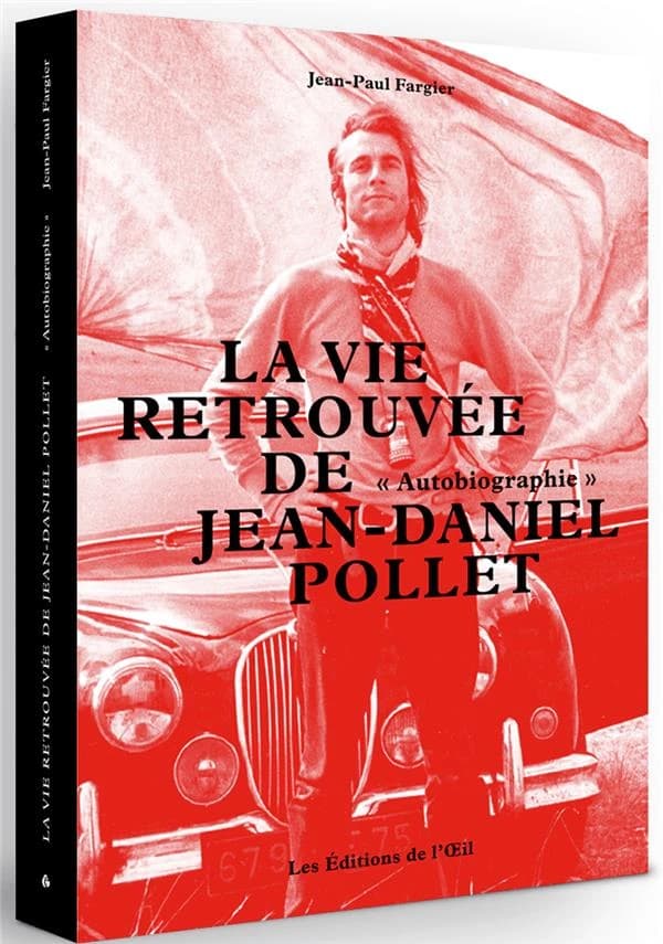La vie retrouvée de Jean-Daniel Pollet : "autobiographie"