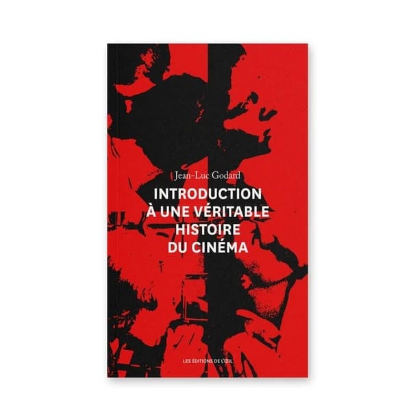 Introduction à une véritable histoire du cinéma (Éd. augmentée) Jean-Luc Godard
