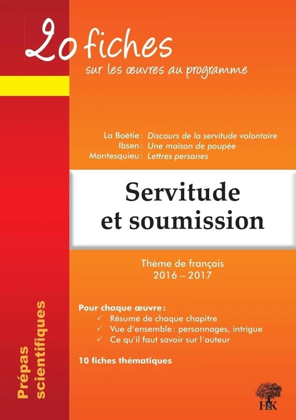 Servitude et soumission : La Boétie, "Discours sur la servitude volontaire", Ibsen, "Une maison de poupée", Montesquieu, "Lettres persanes" : thème de français 2016-2017 en prépa scientifique