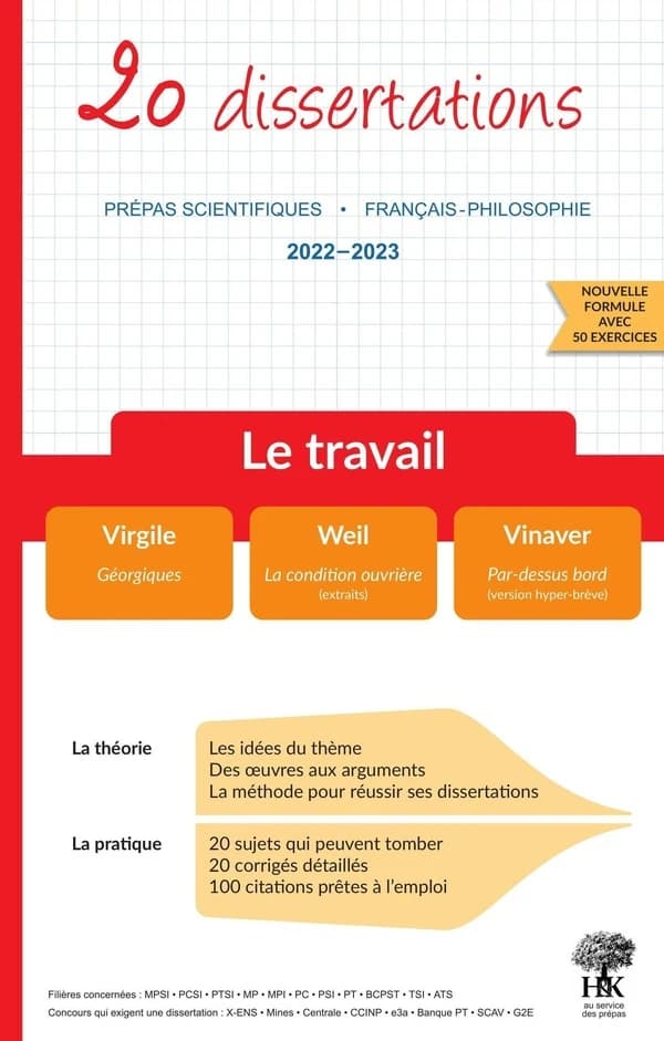 20 dissertations avec analyses et commentaires sur le thème le travail : Virgile, "Géorgiques", Simone Weil, "La condition ouvrière" (extraits), Michel Vinaver, "Par-dessus bord" (version hyper-brève) : prépas scientifiques 2022-2023