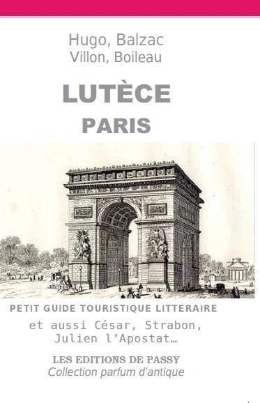 Lutèce Paris : Petit guide touristique littéraire