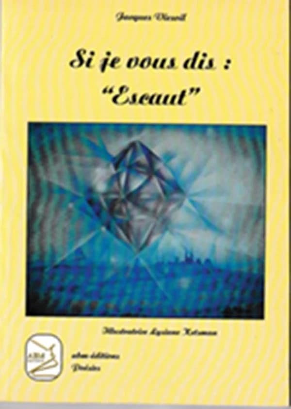 Si je vous dis : Escaut : Poésies