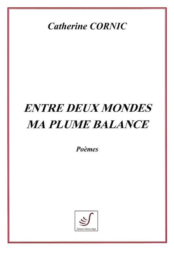 Entre deux mondes ma plume balance : poèmes