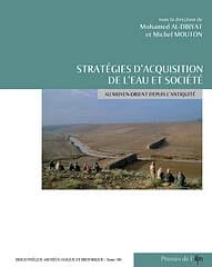 Stratégies d'acquisition de l'eau et société au Moyen-Orient depuis l'Antiquité : études de cas
