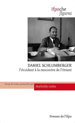 Daniel Schlumberger : l'Occident à la rencontre de l'Orient