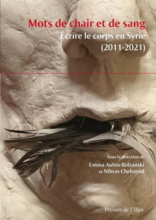 Mots de chair et de sang : écrire le corps en Syrie, 2011-2021