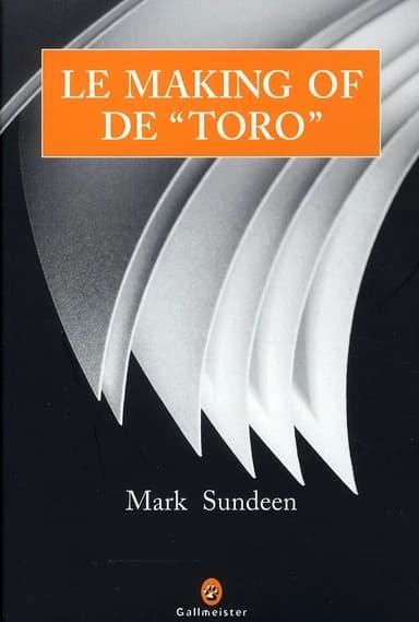 Le making of de "Toro" : corridas et coeurs brisés, ou le périple d'un auteur en quête de louanges méritées : roman