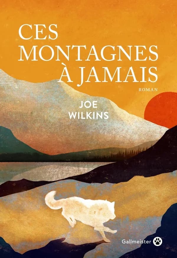 Ces montagnes à jamais : roman